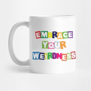 Embrace your weirdness Mug